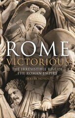 Rome Victorious: The Irresistible Rise of the Roman Empire цена и информация | Исторические книги | pigu.lt