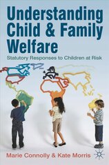 Understanding Child and Family Welfare: Statutory Responses to Children at Risk kaina ir informacija | Socialinių mokslų knygos | pigu.lt