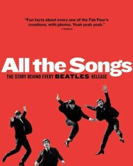 All The Songs: The Story Behind Every Beatles Release цена и информация | Книги об искусстве | pigu.lt