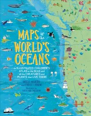 Maps of the World's Oceans: An Illustrated Children's Atlas to the Seas and all the Creatures and Plants that Live There цена и информация | Книги для подростков  | pigu.lt