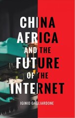 China, Africa, and the Future of the Internet: New Media, New Politics kaina ir informacija | Socialinių mokslų knygos | pigu.lt