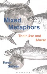 Mixed Metaphors: Their Use and Abuse цена и информация | Пособия по изучению иностранных языков | pigu.lt