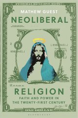 Neoliberal Religion: Faith and Power in the Twenty-first Century kaina ir informacija | Dvasinės knygos | pigu.lt