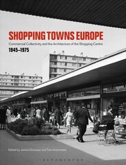 Shopping Towns Europe: Commercial Collectivity and the Architecture of the Shopping Centre, 1945-1975 kaina ir informacija | Knygos apie architektūrą | pigu.lt