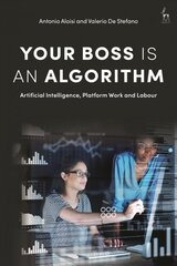 Your Boss Is an Algorithm: Artificial Intelligence, Platform Work and Labour kaina ir informacija | Ekonomikos knygos | pigu.lt
