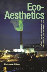 Eco-Aesthetics: Art, Literature and Architecture in a Period of Climate Change цена и информация | Исторические книги | pigu.lt