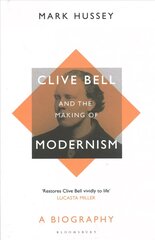 Clive Bell and the Making of Modernism: A Biography цена и информация | Биографии, автобиогафии, мемуары | pigu.lt