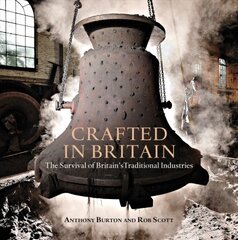 Crafted in Britain: The Survival of Britain's Traditional Industries kaina ir informacija | Knygos apie sveiką gyvenseną ir mitybą | pigu.lt