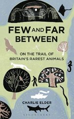 Few And Far Between: On The Trail of Britain's Rarest Animals цена и информация | Книги о питании и здоровом образе жизни | pigu.lt