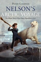 Nelson's Arctic Voyage: The Royal Navy's first polar expedition 1773 kaina ir informacija | Istorinės knygos | pigu.lt