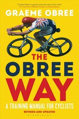 Obree Way: A Training Manual for Cyclists (UPDATED AND REVISED EDITION) цена и информация | Книги о питании и здоровом образе жизни | pigu.lt