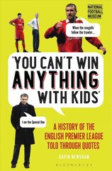 You Can't Win Anything With Kids: A History of the English Premier League Told Through Quotes цена и информация | Книги о питании и здоровом образе жизни | pigu.lt