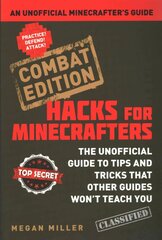 Hacks for Minecrafters: Combat Edition: An Unofficial Minecrafters Guide Combat ed цена и информация | Книги для подростков и молодежи | pigu.lt