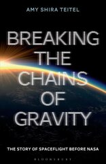 Breaking the Chains of Gravity: The Story of Spaceflight before NASA kaina ir informacija | Ekonomikos knygos | pigu.lt