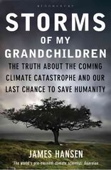 Storms of My Grandchildren: The Truth about the Coming Climate Catastrophe and Our Last Chance to Save Humanity kaina ir informacija | Socialinių mokslų knygos | pigu.lt