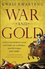 War and Gold: A Five-Hundred-Year History of Empires, Adventures and Debt цена и информация | Исторические книги | pigu.lt