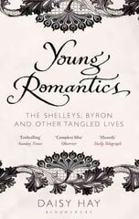 Young Romantics: The Shelleys, Byron and Other Tangled Lives цена и информация | Биографии, автобиогафии, мемуары | pigu.lt