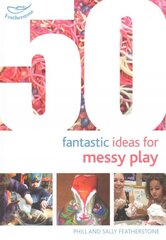 50 Fantastic Ideas for Messy Play kaina ir informacija | Enciklopedijos ir žinynai | pigu.lt