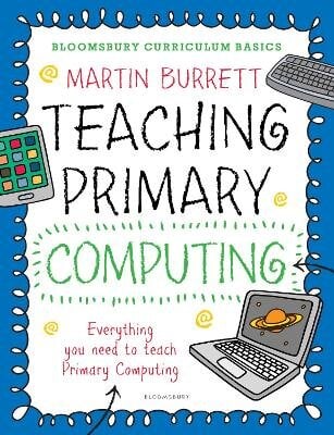 Bloomsbury Curriculum Basics: Teaching Primary Computing kaina ir informacija | Socialinių mokslų knygos | pigu.lt