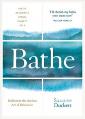 Bathe: The Art of Finding Rest, Relaxation and Rejuvenation in a Busy World kaina ir informacija | Saviugdos knygos | pigu.lt