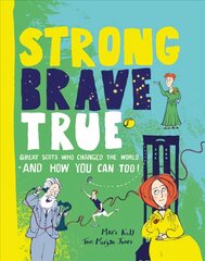 Strong Brave True: Great Scots Who Changed the World . . . And How You Can Too kaina ir informacija | Knygos paaugliams ir jaunimui | pigu.lt