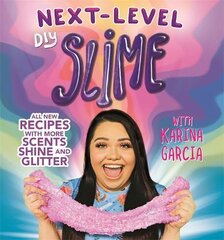 Karina Garcia's Next-Level DIY Slime цена и информация | Книги для подростков и молодежи | pigu.lt