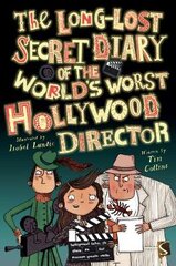 Long-Lost Secret Diary of the World's Worst Hollywood Director Illustrated edition kaina ir informacija | Knygos paaugliams ir jaunimui | pigu.lt