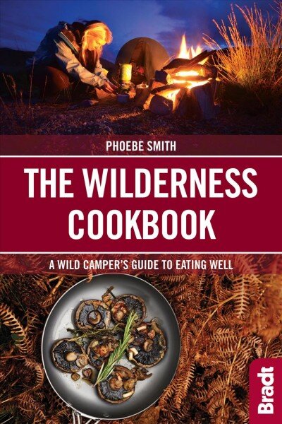 Wilderness Cookbook: A Wild Camper's Guide to Eating Well kaina ir informacija | Kelionių vadovai, aprašymai | pigu.lt