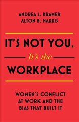 It's Not You, It's the Workplace: Women's Conflict at Work and the Bias that Built it kaina ir informacija | Ekonomikos knygos | pigu.lt