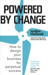 Powered by Change: How to design your business for perpetual success - THE SUNDAY TIMES BUSINESS BESTSELLER kaina ir informacija | Ekonomikos knygos | pigu.lt