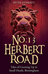 No. 13 Herbert Road: Tales of Growing Up in Small Heath, Birmingham kaina ir informacija | Biografijos, autobiografijos, memuarai | pigu.lt