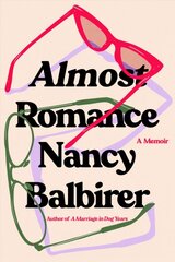 Almost Romance: A Memoir цена и информация | Биографии, автобиогафии, мемуары | pigu.lt