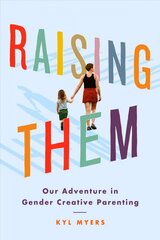 Raising Them: Our Adventure in Gender Creative Parenting kaina ir informacija | Biografijos, autobiografijos, memuarai | pigu.lt