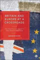 Britain and Europe at a Crossroads: The Politics of Anxiety and Transformation kaina ir informacija | Socialinių mokslų knygos | pigu.lt