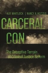 Carceral Con: The Deceptive Terrain of Criminal Justice Reform kaina ir informacija | Istorinės knygos | pigu.lt