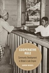 Cooperative Rule: Community Development in Britain's Late Empire kaina ir informacija | Istorinės knygos | pigu.lt