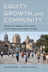 Equity, Growth, and Community: What the Nation Can Learn from America's Metro Areas kaina ir informacija | Ekonomikos knygos | pigu.lt