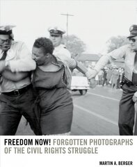 Freedom Now!: Forgotten Photographs of the Civil Rights Struggle kaina ir informacija | Книги по социальным наукам | pigu.lt