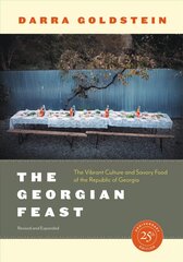 Georgian Feast: The Vibrant Culture and Savory Food of the Republic of Georgia Revised edition kaina ir informacija | Receptų knygos | pigu.lt