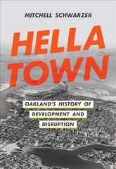 Hella Town: Oakland's History of Development and Disruption kaina ir informacija | Istorinės knygos | pigu.lt