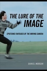 Lure of the Image: Epistemic Fantasies of the Moving Camera kaina ir informacija | Knygos apie meną | pigu.lt