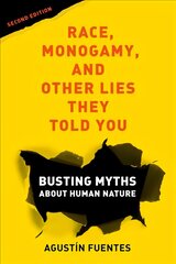 Race, Monogamy, and Other Lies They Told You, Second Edition: Busting Myths about Human Nature 2nd edition kaina ir informacija | Socialinių mokslų knygos | pigu.lt