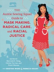 Auntie Sewing Squad Guide to Mask Making, Radical Care, and Racial Justice kaina ir informacija | Istorinės knygos | pigu.lt