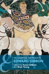 Cambridge Companion to Edward Gibbon, The Cambridge Companion to Edward Gibbon цена и информация | Исторические книги | pigu.lt