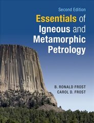 Essentials of Igneous and Metamorphic Petrology 2nd Revised edition kaina ir informacija | Ekonomikos knygos | pigu.lt