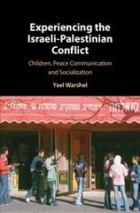 Experiencing the Israeli-Palestinian Conflict: Children, Peace Communication and Socialization kaina ir informacija | Istorinės knygos | pigu.lt