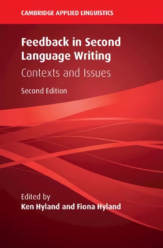 Feedback in Second Language Writing: Contexts and Issues 2nd Revised edition, Feedback in Second Language Writing : Contexts and Issues kaina ir informacija | Užsienio kalbos mokomoji medžiaga | pigu.lt