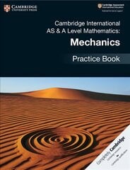 Cambridge International AS & A Level Mathematics: Mechanics Practice Book New edition kaina ir informacija | Ekonomikos knygos | pigu.lt