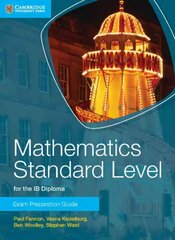 Mathematics Standard Level for the IB Diploma Exam Preparation Guide, Mathematics Standard Level for the IB Diploma Exam Preparation Guide цена и информация | Книги по экономике | pigu.lt