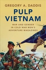 Pulp Vietnam: War and Gender in Cold War Men's Adventure Magazines цена и информация | Исторические книги | pigu.lt